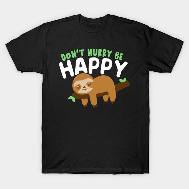 Sloth Lazy Don't worry be happy funny procrastinate T-Shirt by geekmethat